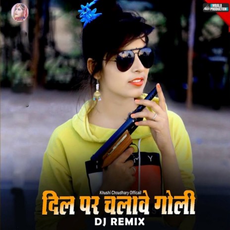 Dil Par Chalave Goli (Remix) ft. Khushi Choudhary | Boomplay Music