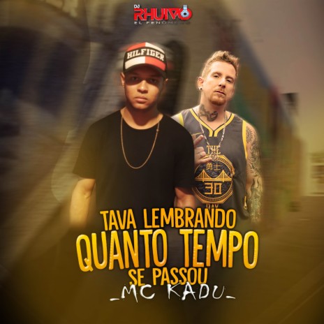 Tava Lembrando Quanto Tempo Se Passou ft. Mc Kadu | Boomplay Music