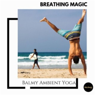 Breathing Magic: Balmy Ambient Yoga