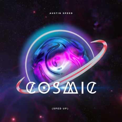 Cosmic (Sped Up) | Boomplay Music