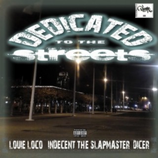 Dedicated to the Streets (feat. Louie Loco & Indecent the Slapmaster)