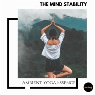 The Mind Stability: Ambient Yoga Essence