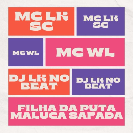 FILHA DA PUTA MALUCA SAFADA ft. MC LK SC & WL OFICIAL | Boomplay Music