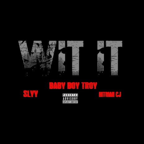 Wit it ft. Hitman CJ & Slyy | Boomplay Music