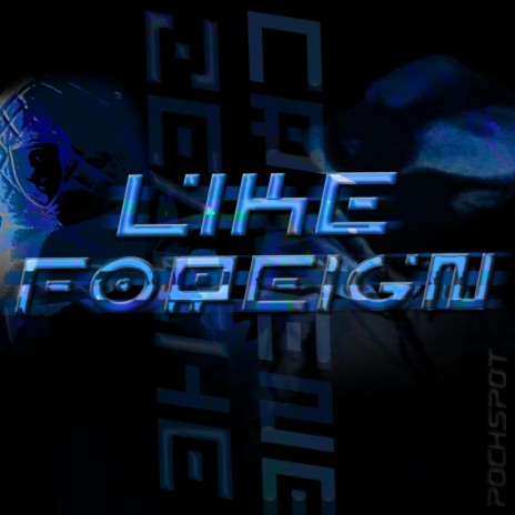 Like Foreign ft. Zeache & Julywach | Boomplay Music