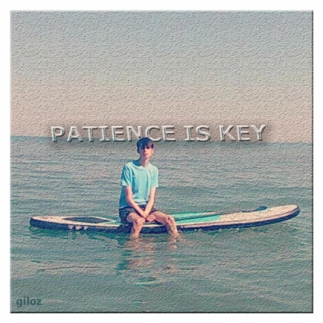 Patience Is Key | Boomplay Music