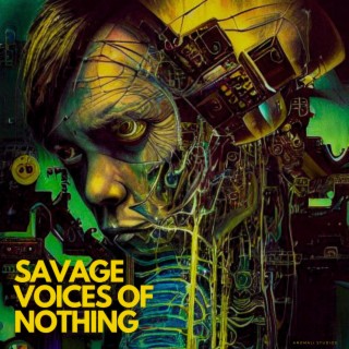 Savage Voices of Nothing