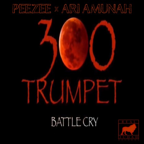 300 Trumpet Battle Cry ft. Ari Amunah | Boomplay Music