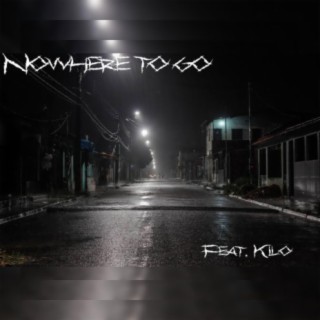 Nowhere To Go (feat. Kilo)