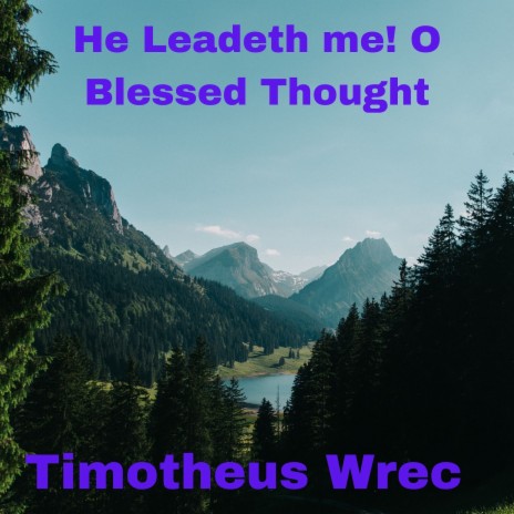 He Leadeth Me! O Blessed Thought | Boomplay Music