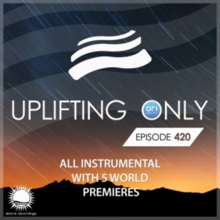 Uplifting Only Episode 420 All Instrumental (Feb 2021) FULL