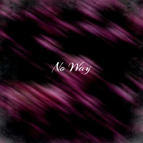 No Way | Boomplay Music