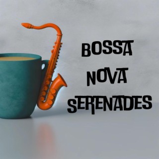 Bossa Nova Serenades: Smooth Jazz Ballads Collection, Midnight Saxophone Cafe Chill Out