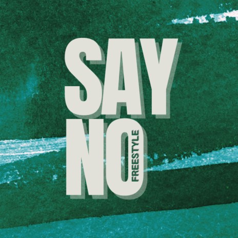 SAY NO FREESTYLE | Boomplay Music