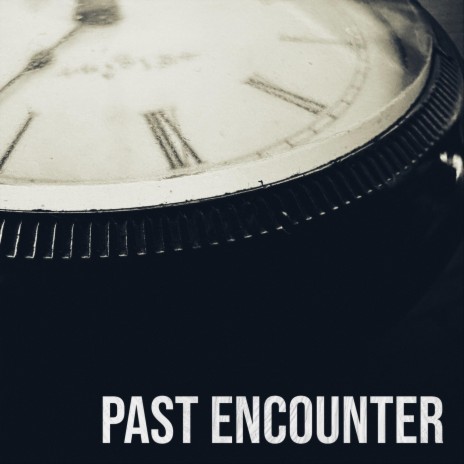 Past Encounter | Boomplay Music