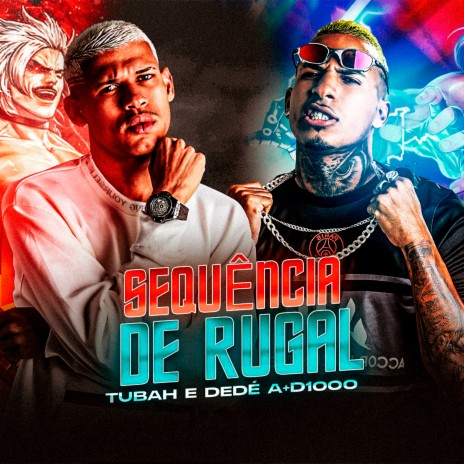 Sequência de Rugal ft. Dedé A+D1000 | Boomplay Music