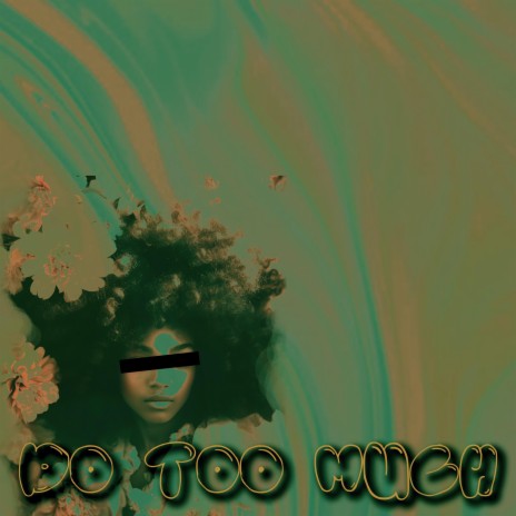 Do Too Much ft. TboyorTStackz