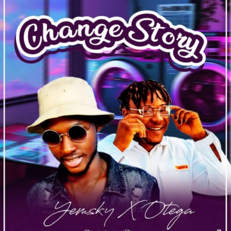 CHANGE STORY ft. Otega 🅴 | Boomplay Music