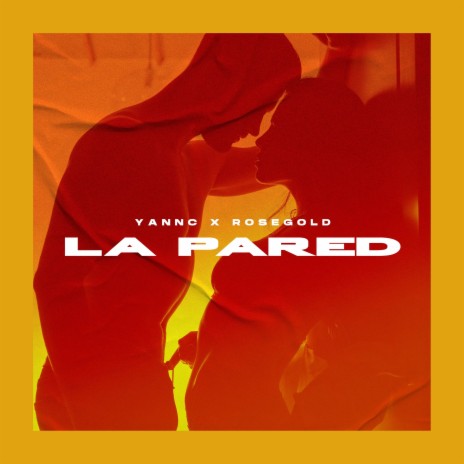 La Pared ft. YannC | Boomplay Music