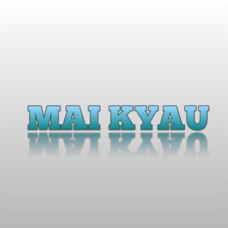 Mai Kyau / Kyakkyawa lyrics | Boomplay Music