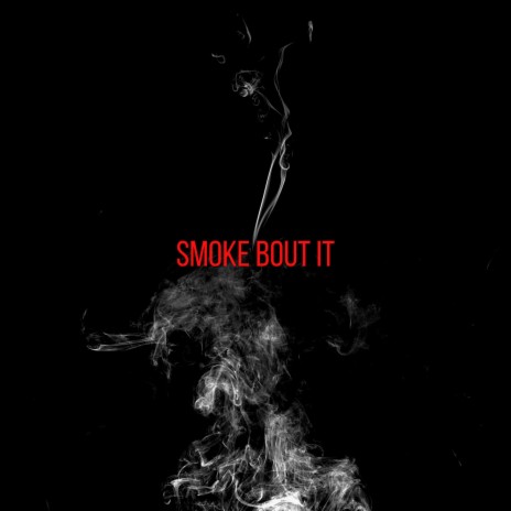 Smoke Bout It | Boomplay Music