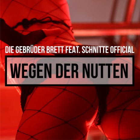 Wegen der Nutten ft. Schnitte Official | Boomplay Music