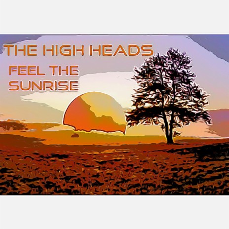 The High Heads _Feel The Sunrise | Boomplay Music
