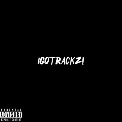 iGOTRACKZ! | Boomplay Music