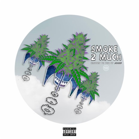 Smoke 2 Much | Boomplay Music
