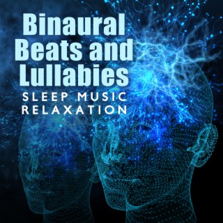 Binaural Beats and Lullabies: Sleep Music Relaxation, Delta Waves, Theta Binaural Beats to Help you Relax and Sleep, Isochronic Tones for Relaxation, Meditation, Yoga, Relaxing Sleeping Songs and 174Hz – 528 Hz Music