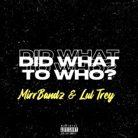 Did What To Who? ft. Lul Trey | Boomplay Music