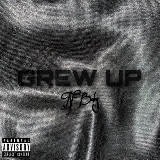 Grew Up lyrics | Boomplay Music