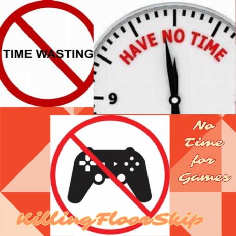 No Time for Games | Boomplay Music