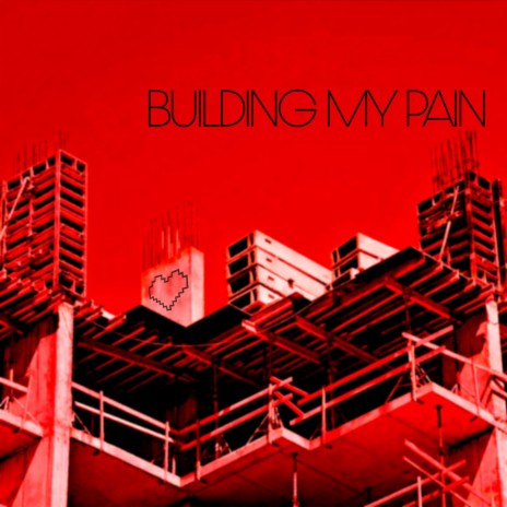 Building my Pain | Boomplay Music