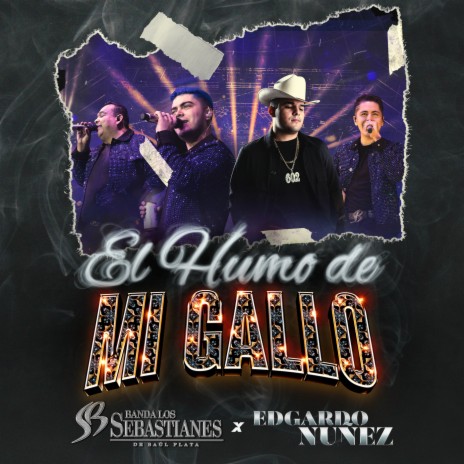 El Humo De Mi Gallo ft. Edgardo Nuñez | Boomplay Music