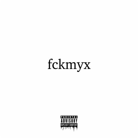 fckmyx | Boomplay Music