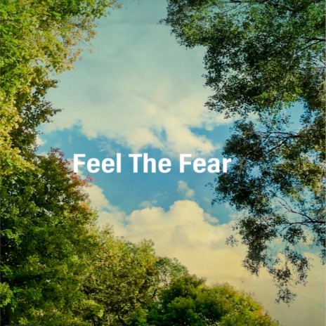 Feel the Fear | Boomplay Music