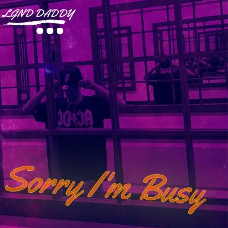 Sorry I'm Busy | Boomplay Music