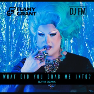 What Did You Drag Me Into (DJ FM Remix) ft. DJ FM lyrics | Boomplay Music