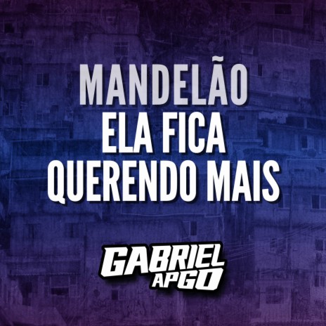 MANDELÃO ELA FICA QUERENDO MAIS | Boomplay Music