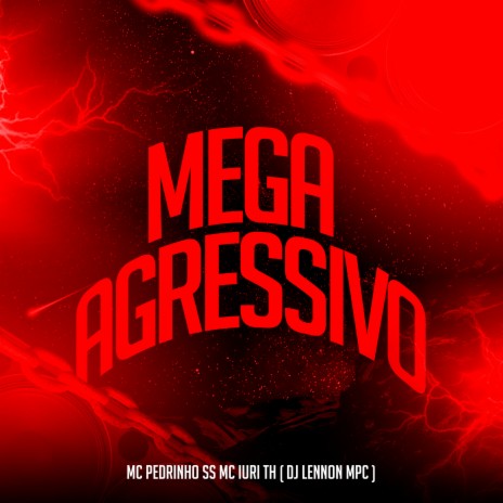 Mega Agressivo ft. MC Iuri TH & DJ Lennon MPC | Boomplay Music