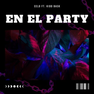 EN EL PARTY ft. Kidd Bask lyrics | Boomplay Music