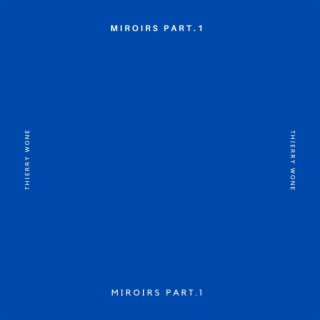 miroirs part.1 lyrics | Boomplay Music