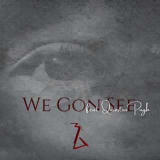 We Gon See ft. Quinston Pugh lyrics | Boomplay Music