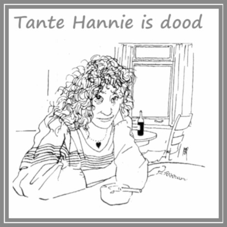 Tante Hannie Is Dood