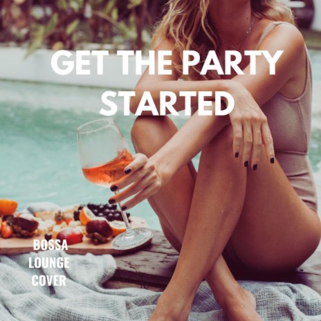Get the party started (bossa) | Boomplay Music