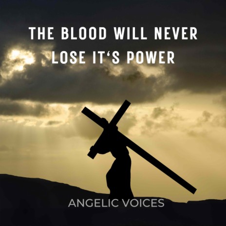 The Blood Will Never Lose It's Power | Boomplay Music