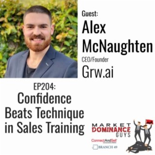 EP204: Confidence Beats Technique in Sales Training
