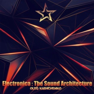 Electronica: The Sound Architecture