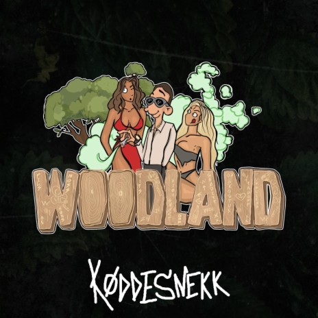 Woodland (Køddesnekk) ft. Valentin, Shimmy, Danger & Slappest | Boomplay Music
